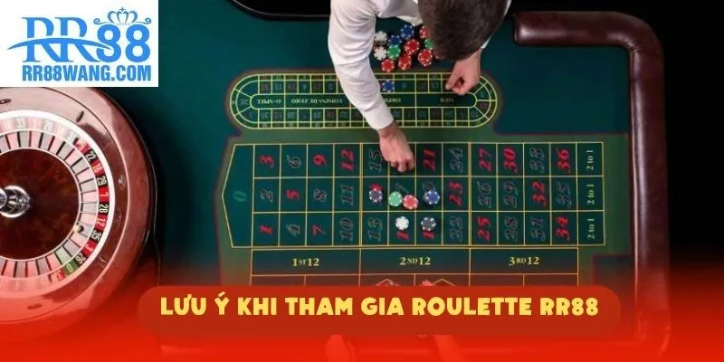 Lưu ý khi tham gia Roulette RR88